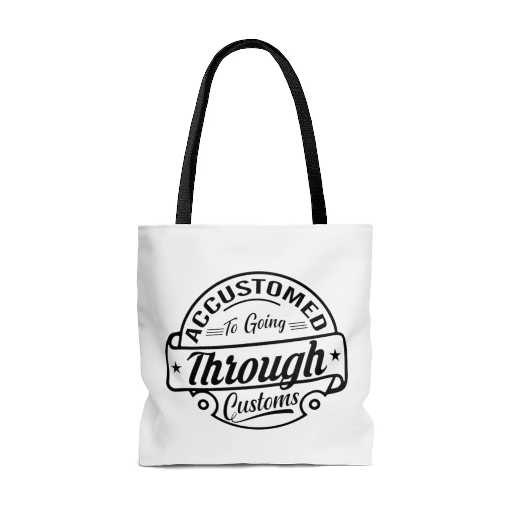 Accustomed To Going Through Customs Tote Bag