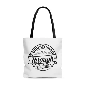 Accustomed To Going Through Customs Tote Bag