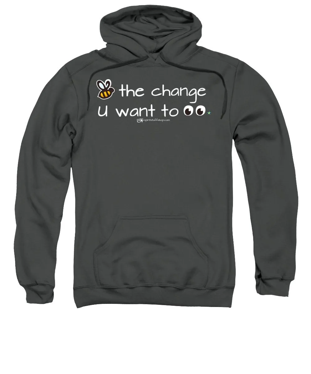 Be The Change You Want To See - Sweatshirt