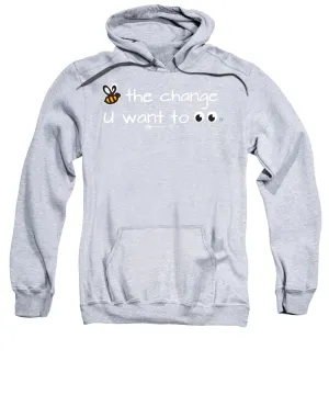 Be The Change You Want To See - Sweatshirt