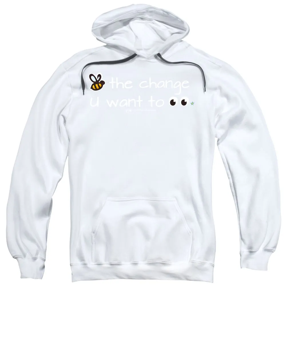 Be The Change You Want To See - Sweatshirt