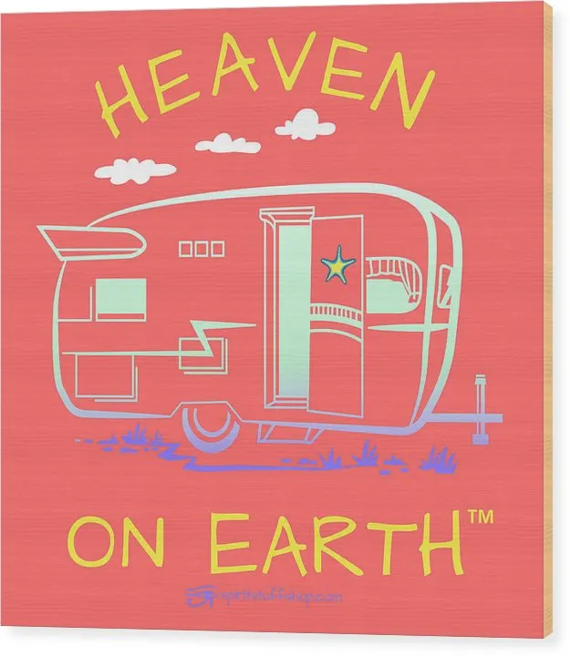 Camper/rv Heaven On Earth - Wood Print