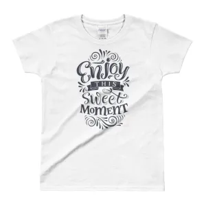Enjoy This Sweet Moment T Shirt Cotton for Women