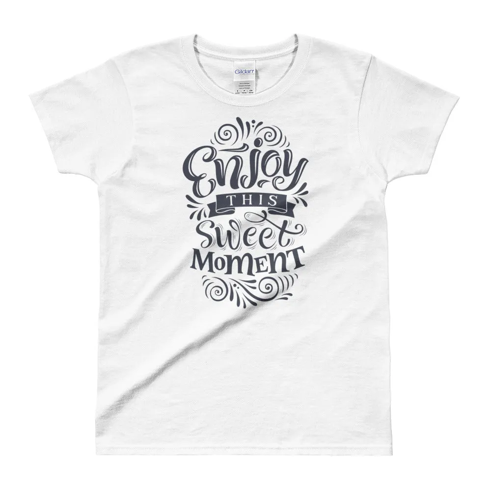 Enjoy This Sweet Moment T Shirt Cotton for Women