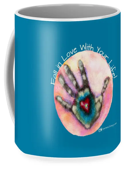 Fall In Love With Your Life - Mug
