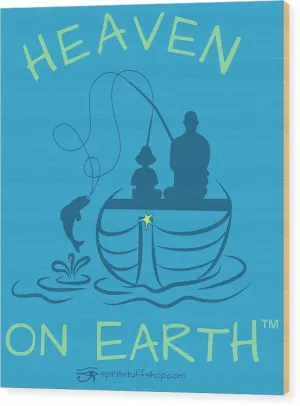 Fishing Heaven On Earth - Wood Print