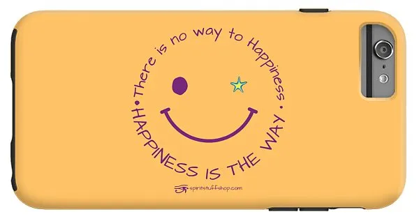 Happiness Is The Way - Phone Case