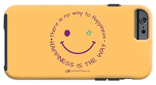 Happiness Is The Way - Phone Case