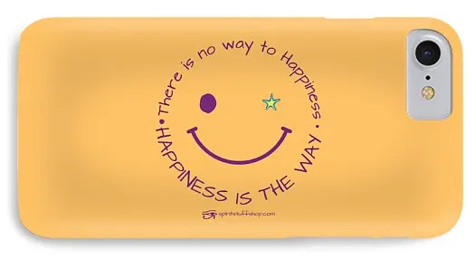Happiness Is The Way - Phone Case