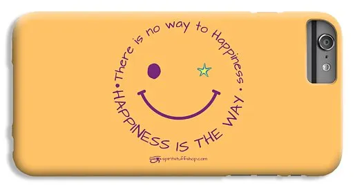 Happiness Is The Way - Phone Case