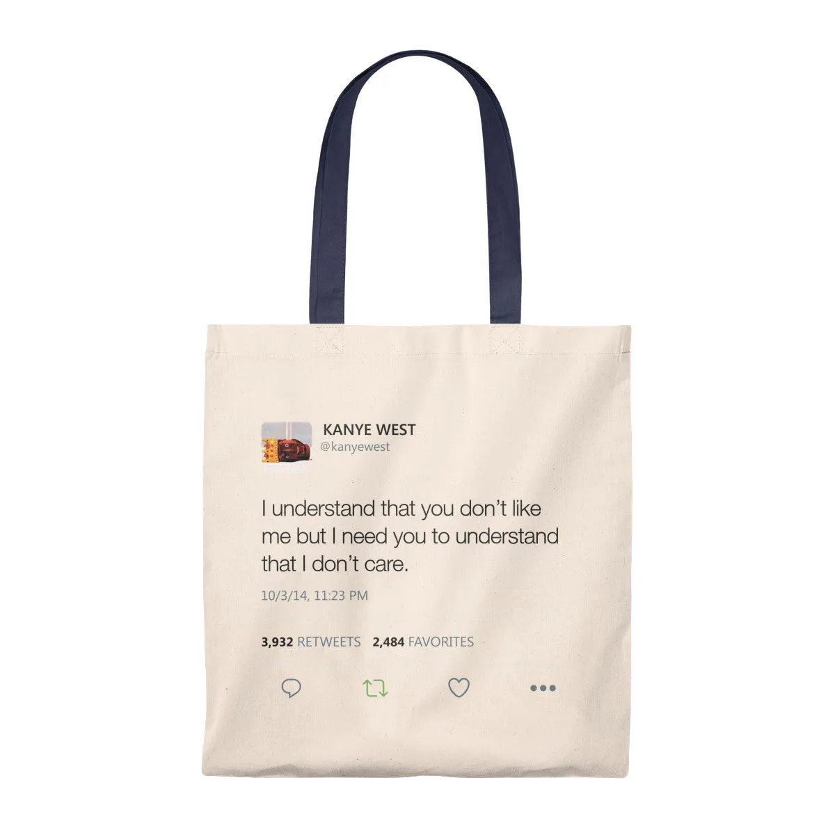 I Understand That You Don't Like Me But I Need You To Understand That I DonT Care Kanye West Tweet Tote Bag