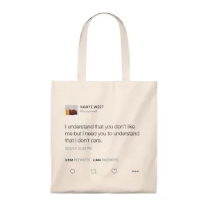 I Understand That You Don't Like Me But I Need You To Understand That I DonT Care Kanye West Tweet Tote Bag