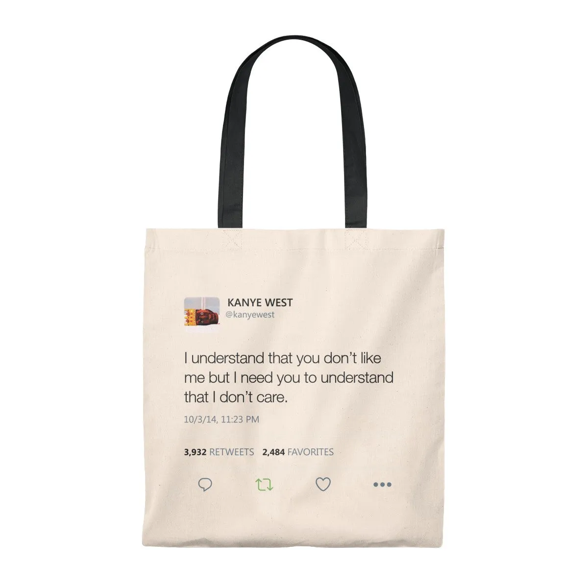 I Understand That You Don't Like Me But I Need You To Understand That I DonT Care Kanye West Tweet Tote Bag