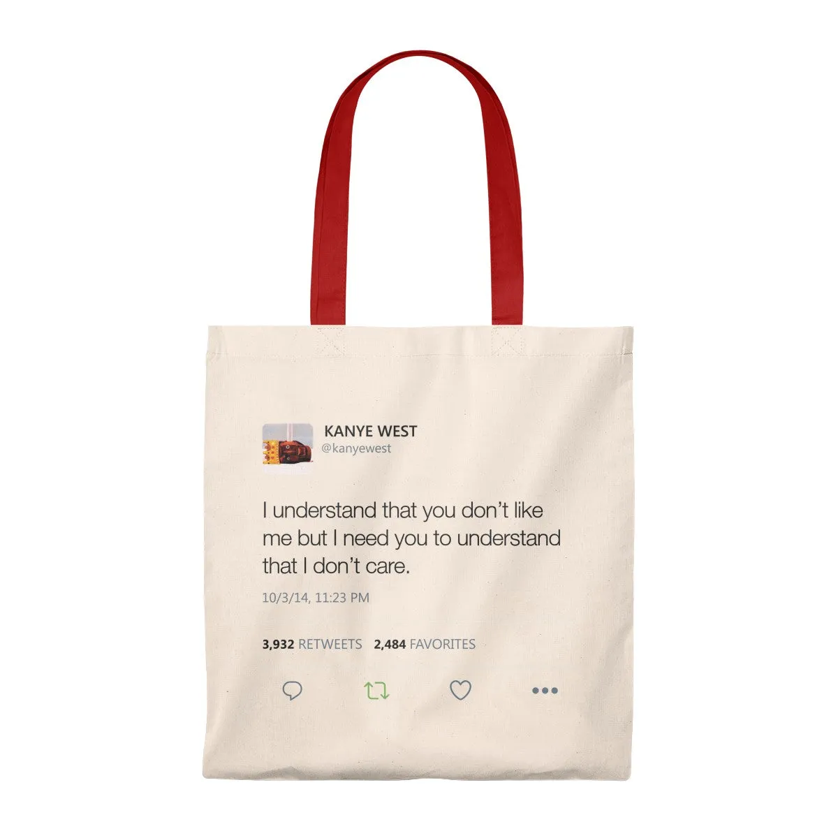 I Understand That You Don't Like Me But I Need You To Understand That I DonT Care Kanye West Tweet Tote Bag