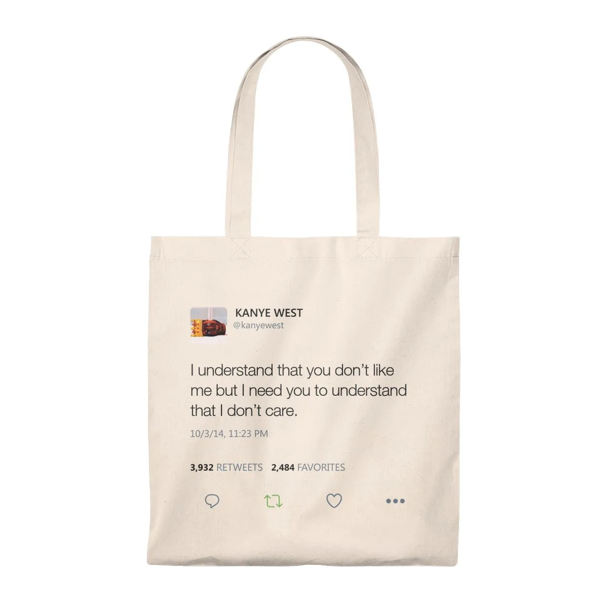 I Understand That You Don't Like Me But I Need You To Understand That I DonT Care Kanye West Tweet Tote Bag