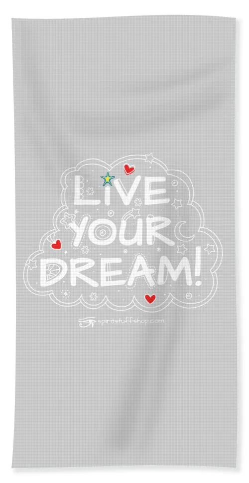 Live Your Dream - Bath Towel