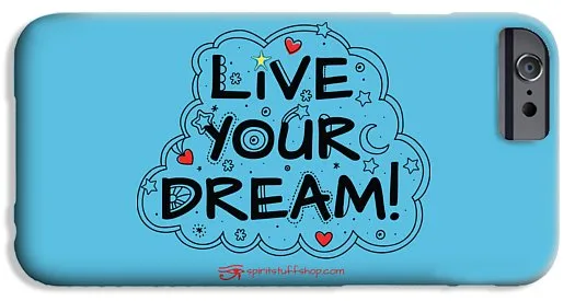 Live Your Dream - Phone Case