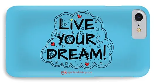 Live Your Dream - Phone Case
