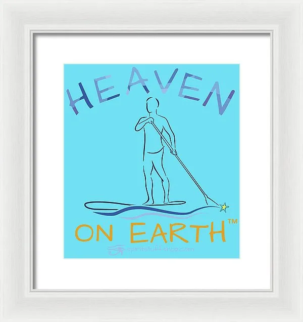 Paddle Board Heaven On Earth - Framed Print