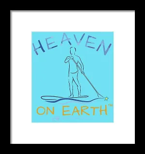 Paddle Board Heaven On Earth - Framed Print