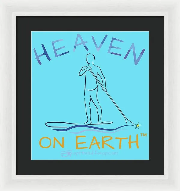 Paddle Board Heaven On Earth - Framed Print