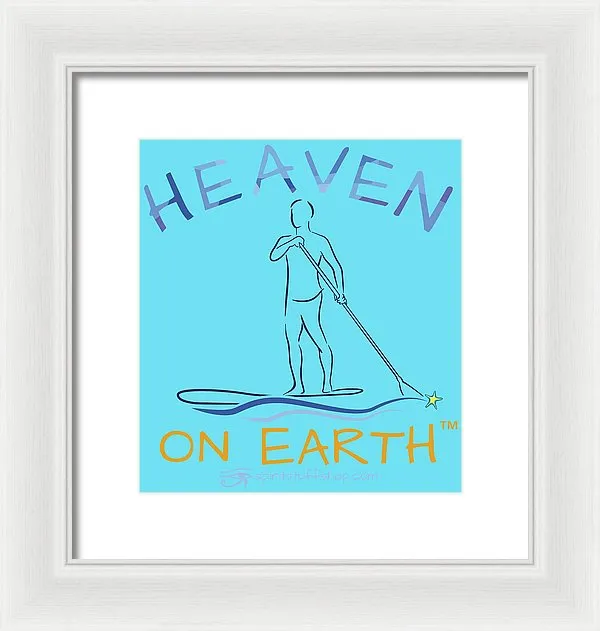 Paddle Board Heaven On Earth - Framed Print