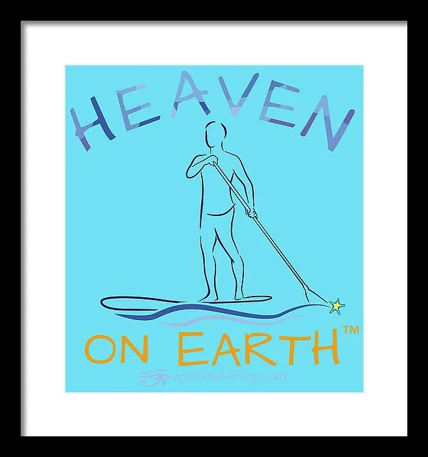 Paddle Board Heaven On Earth - Framed Print
