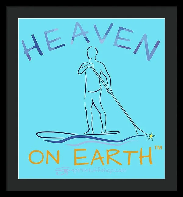 Paddle Board Heaven On Earth - Framed Print