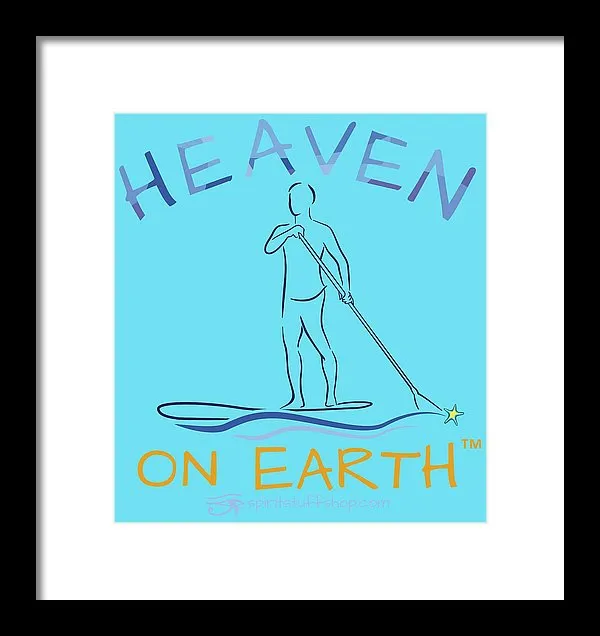 Paddle Board Heaven On Earth - Framed Print