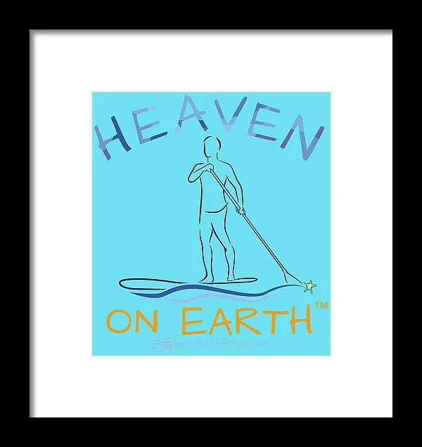 Paddle Board Heaven On Earth - Framed Print