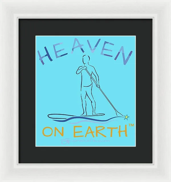 Paddle Board Heaven On Earth - Framed Print