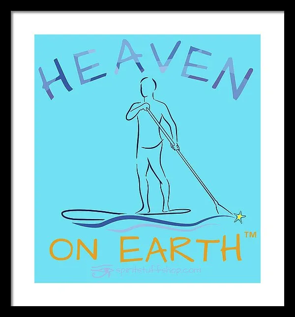 Paddle Board Heaven On Earth - Framed Print