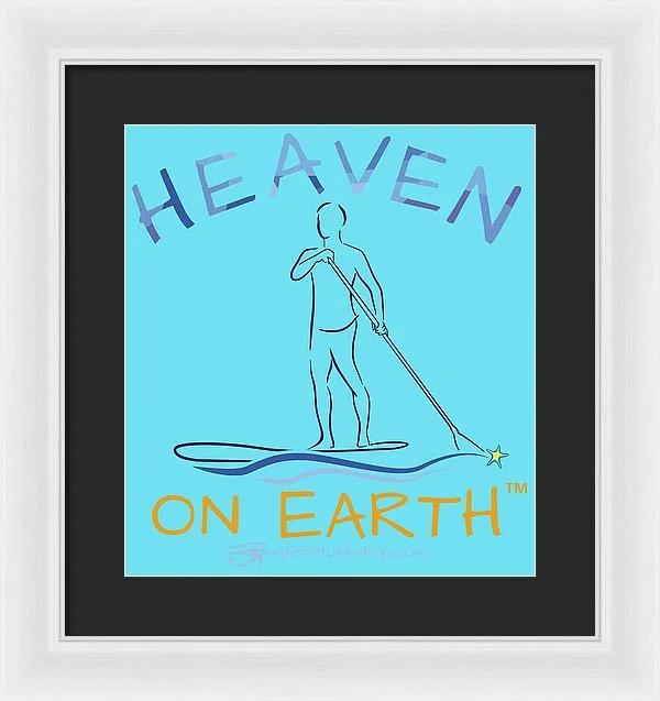 Paddle Board Heaven On Earth - Framed Print