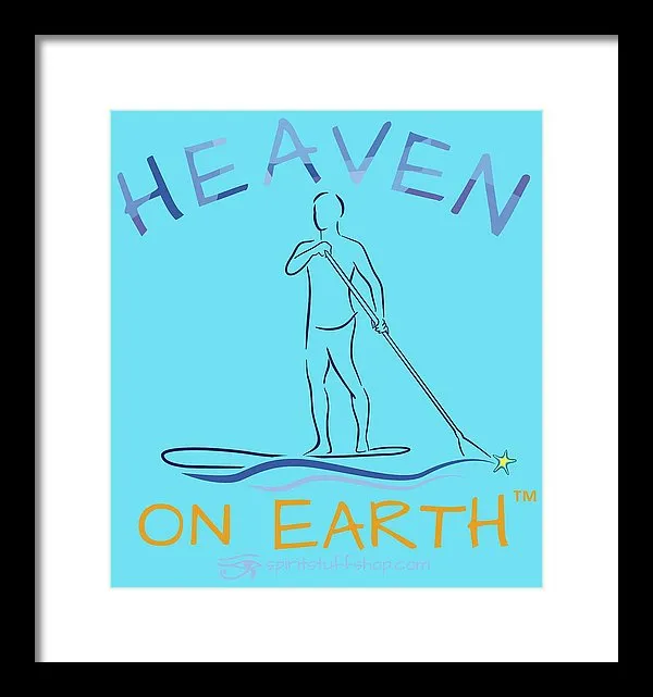 Paddle Board Heaven On Earth - Framed Print