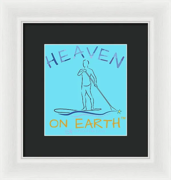 Paddle Board Heaven On Earth - Framed Print