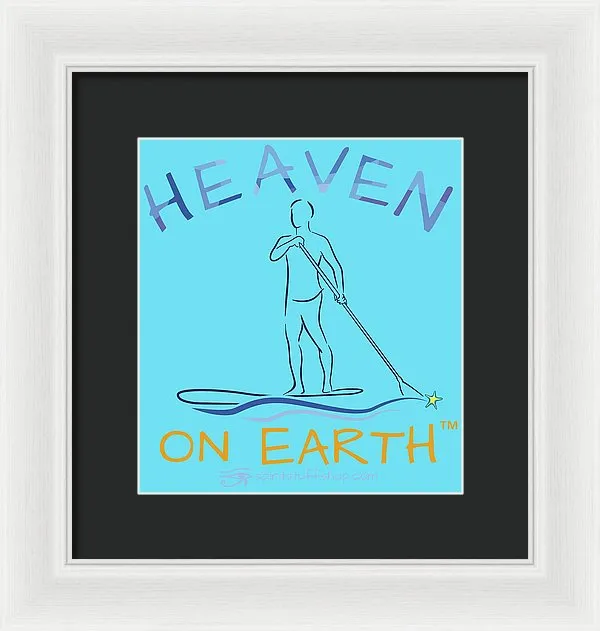 Paddle Board Heaven On Earth - Framed Print