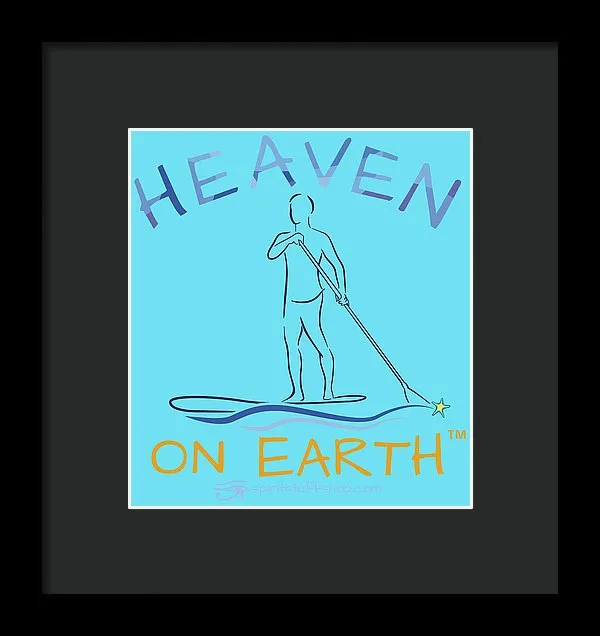 Paddle Board Heaven On Earth - Framed Print