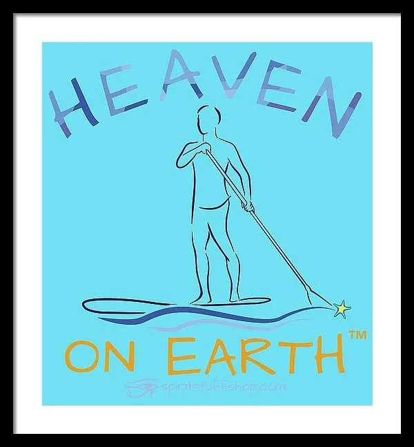 Paddle Board Heaven On Earth - Framed Print