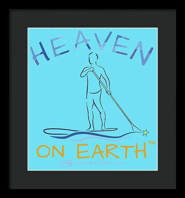 Paddle Board Heaven On Earth - Framed Print