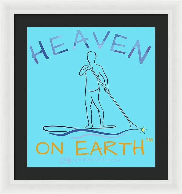 Paddle Board Heaven On Earth - Framed Print