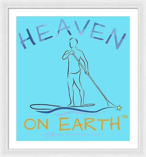 Paddle Board Heaven On Earth - Framed Print