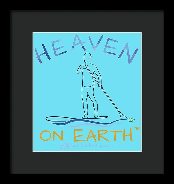 Paddle Board Heaven On Earth - Framed Print