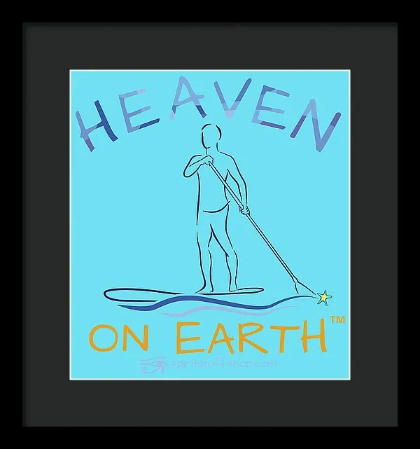 Paddle Board Heaven On Earth - Framed Print