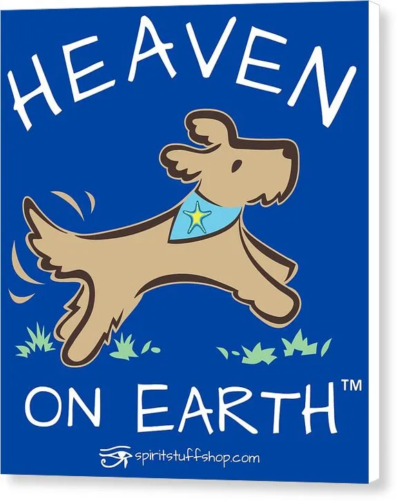 Pup/dog Heaven On Earth - Canvas Print