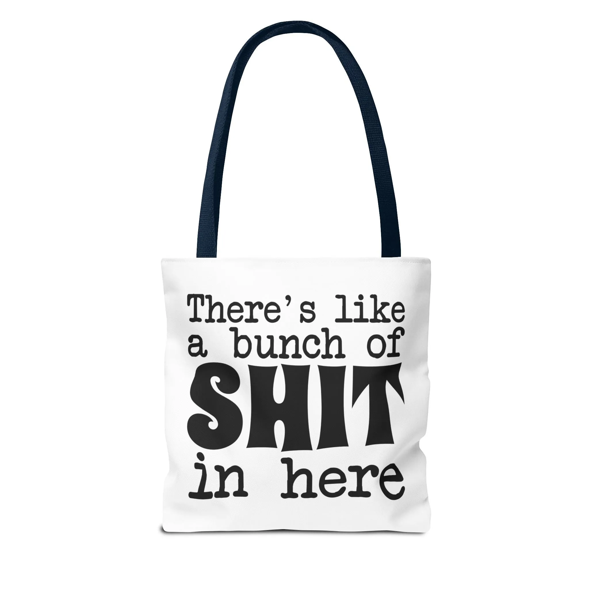 "There's Like A Bunch Of Shit In Here" Tote Bag for Daily Use