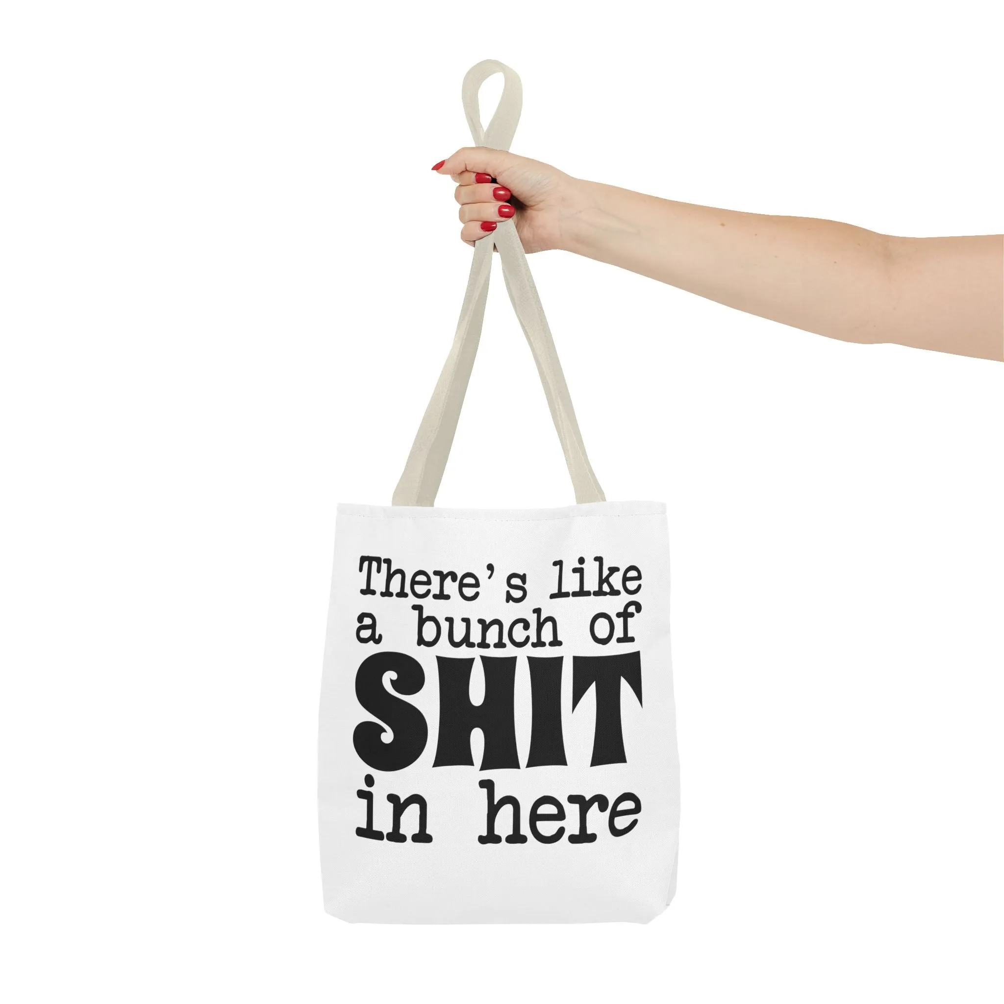 "There's Like A Bunch Of Shit In Here" Tote Bag for Daily Use