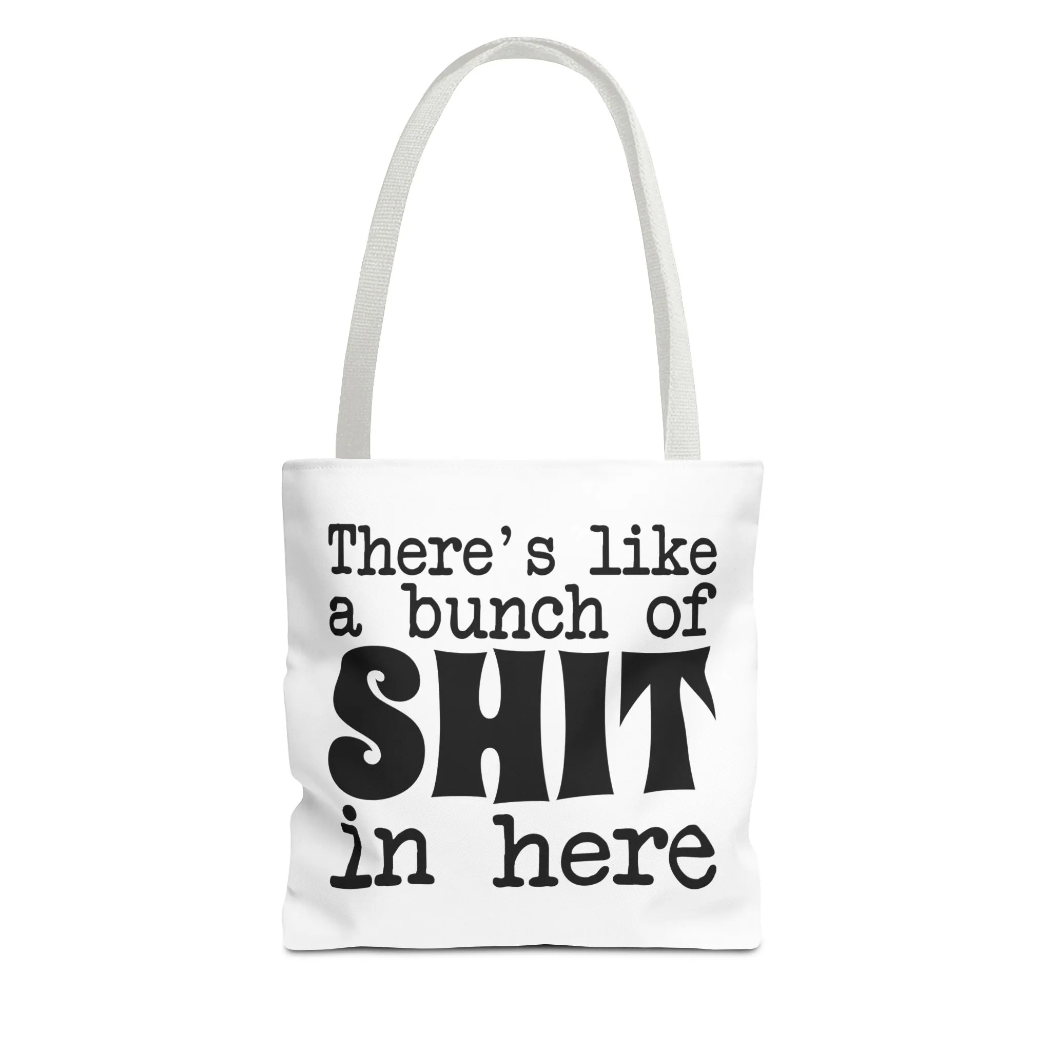 "There's Like A Bunch Of Shit In Here" Tote Bag for Daily Use