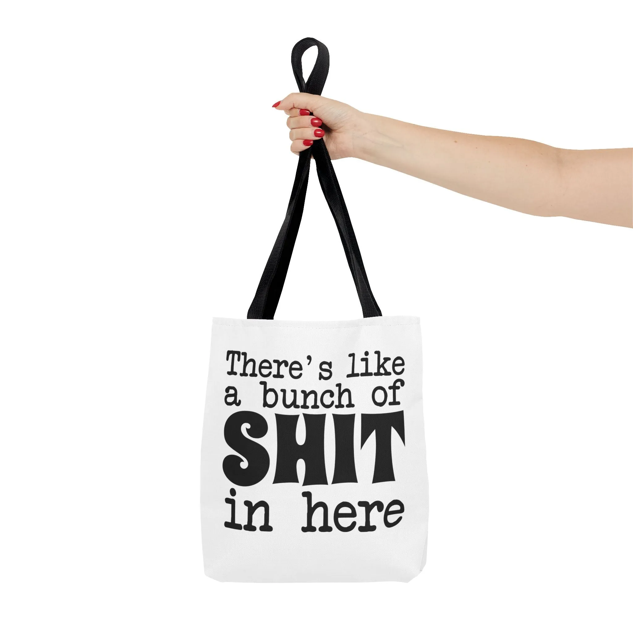 "There's Like A Bunch Of Shit In Here" Tote Bag for Daily Use