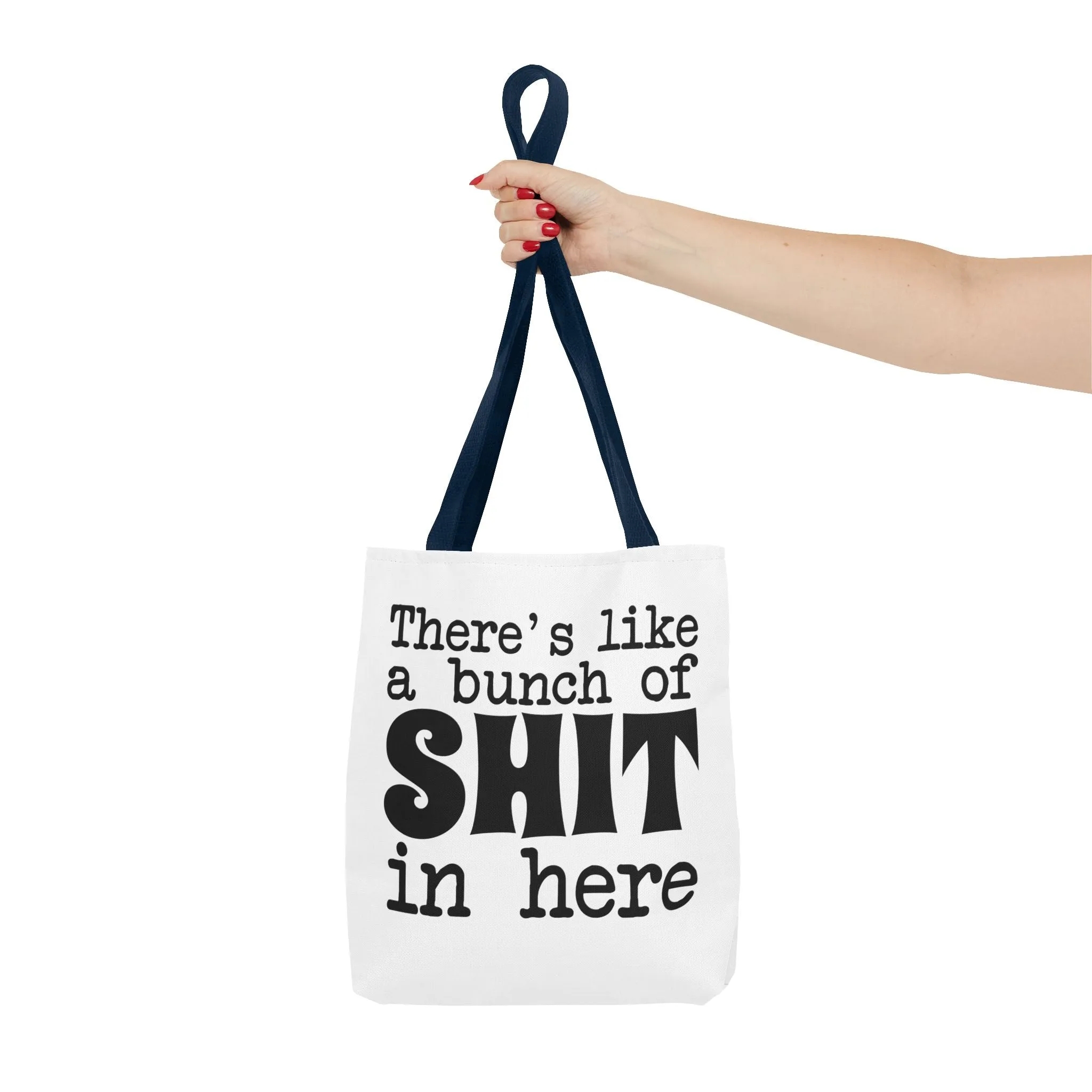 "There's Like A Bunch Of Shit In Here" Tote Bag for Daily Use