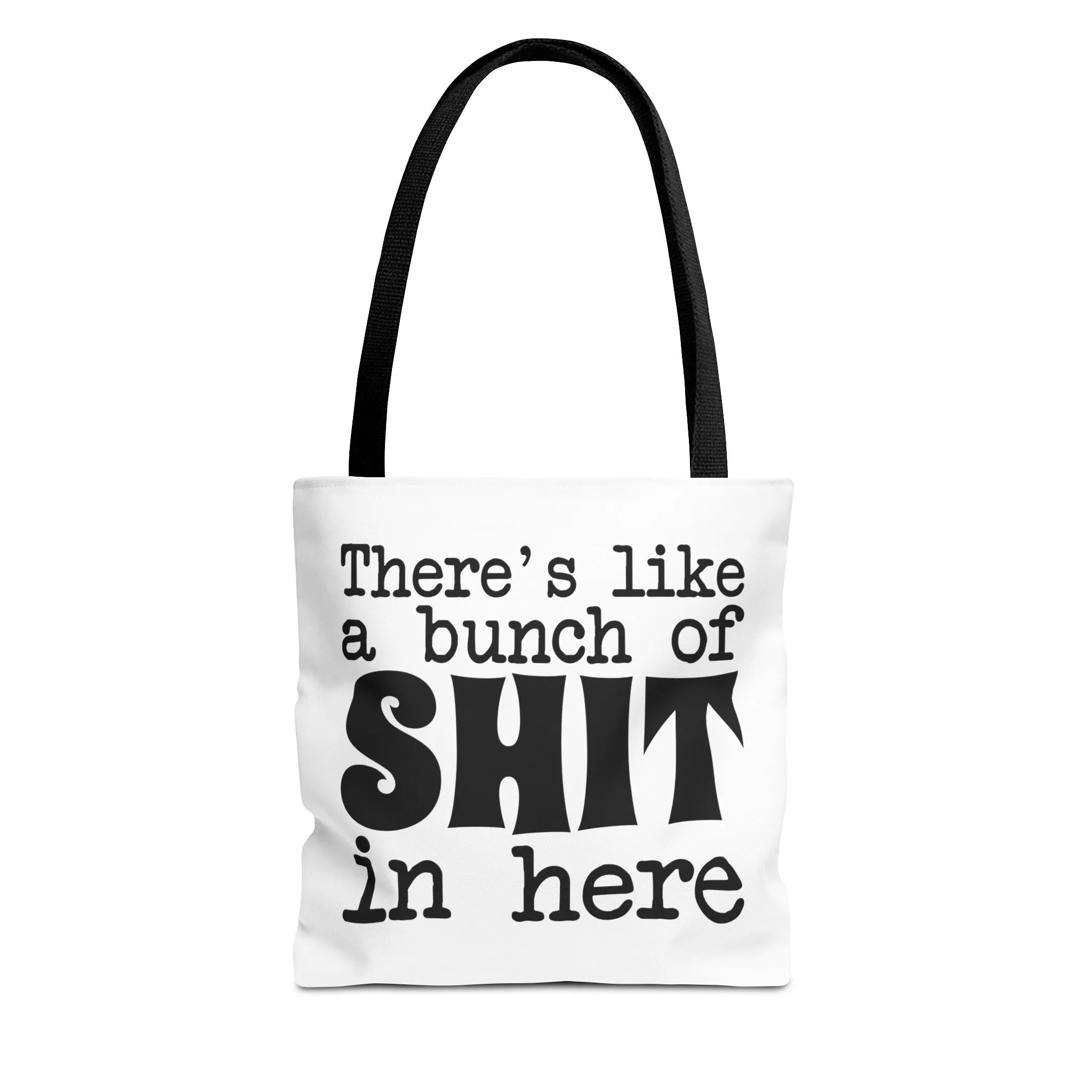"There's Like A Bunch Of Shit In Here" Tote Bag for Daily Use